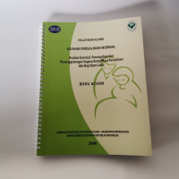 Pelatihan Klinik : Asuhan Persalinan Normal : Asuhan Esensial, Pencegahan dan Penanggulangan Segera Komplikasi Persalinan dan Bayi Baru Lahir : Buku Acuan