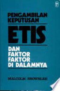 Pengambilan Keputusan Etis dan faktor-faktor di dalamnya