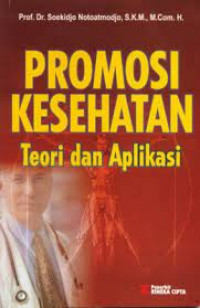 Promosi Kesehatan: Teori dan Aplikasi