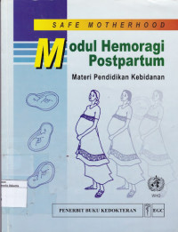 Safe Motherhood Modul Hemoragi Postpartum : Materi Pendidikan Kebidanan