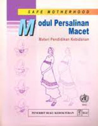 Safe Motherhood Modul Persalinan Macet: Materi Pendidikan Kebidanan