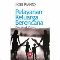 Pelayanan Keluarga Berencana: Dua Anak Cukup: Kontrasepsi untuk mencapai target keluarga berencana global