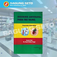 Skrining Antenatal Pada Ibu Hamil: Pengenalan Faktor Risiko Deteksi Dini Ibu hamil risiko Tinggi