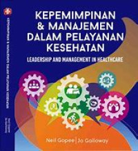 Kepemimpinan & Manajemen Dalam Pelayanan kesehatan: Leadership and Management in Healthcare