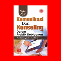 Buku Ajar: Komunikasi dan Konseling: Dalam Praktik Kebidanan