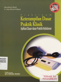 Praktikum Keterampilan Dasar Praktik Klinik : Aplikasi dasar-dasar Praktik Kebidanan