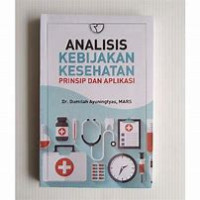 Analisis Kebijakan Kesehatan: Prinsip dan Aplikasi