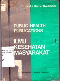 Ilmu Kesehatan Masyarakat: Dasar-dasar dan Sejarah Perkembangannya : Public Health Publications