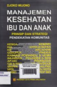 Manajemen Kesehatan Ibu dan Anak: Prinsip dan Strategi : Pendekatan Komunitas