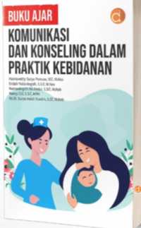 Buku Ajar: Komunikasi Dan Konseling Dalam Praktek Kebidanan
