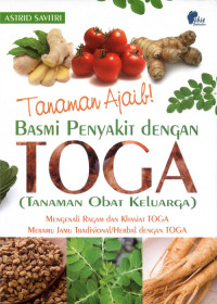 Tanaman Ajaib Basmi Penyakit Dengan TOGA (Tanaman Obat Keluarga)